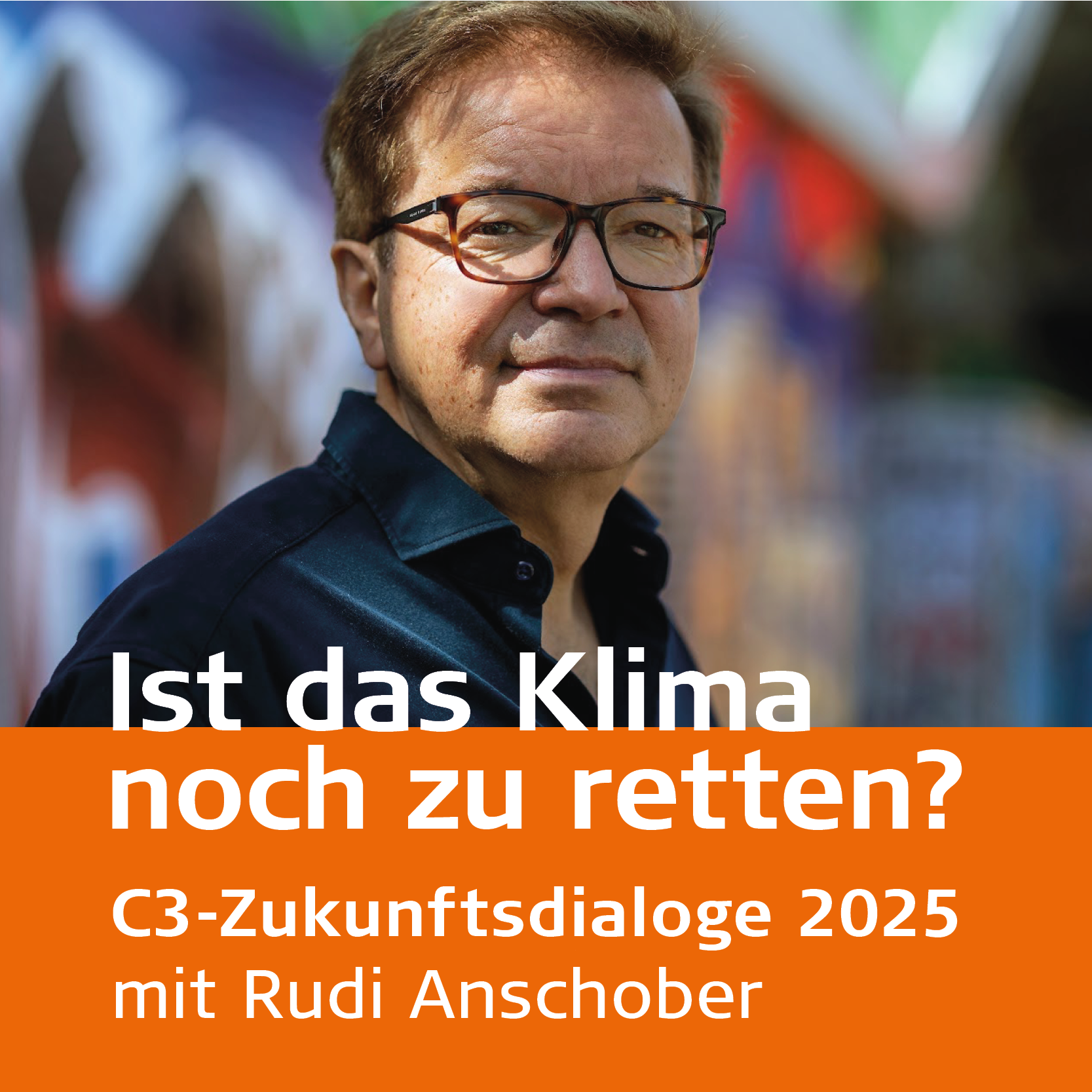 Flyer C3-Zukunftsdialoge 2025 mit Rudi Anschober